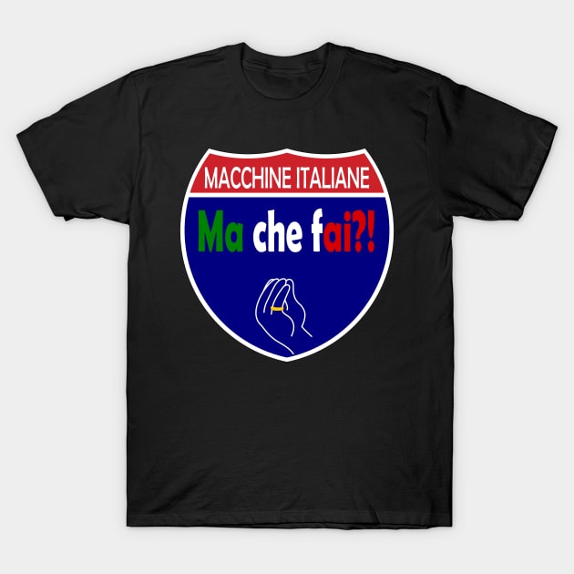 Italian Machines Ma Che Fai Interstate T-Shirt by Wolfhoundjack